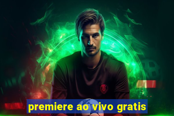 premiere ao vivo gratis